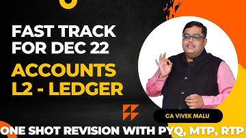One Shot Revision | Accounts Fast Track Dec 22 | L2 Ledger | With PYQ, RTP, MTP| CA Foundation