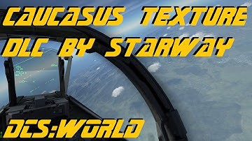 DCS:World » Caucasus Texture DLC by Starway