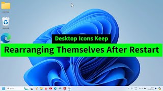Desktop Icons Keep Rearranging Themselves After Reboot {How to FIX} Two Methods | Windows 10/11