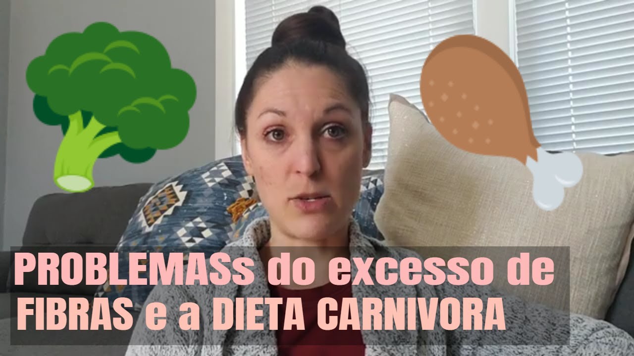 PROBLEMA DO EXCESSO DE FIBRA E A DIETA CARNIVORA - YouTube