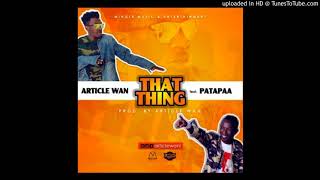 Article Wan – That Thing ft. Patapaa (Prod By Article Wan)