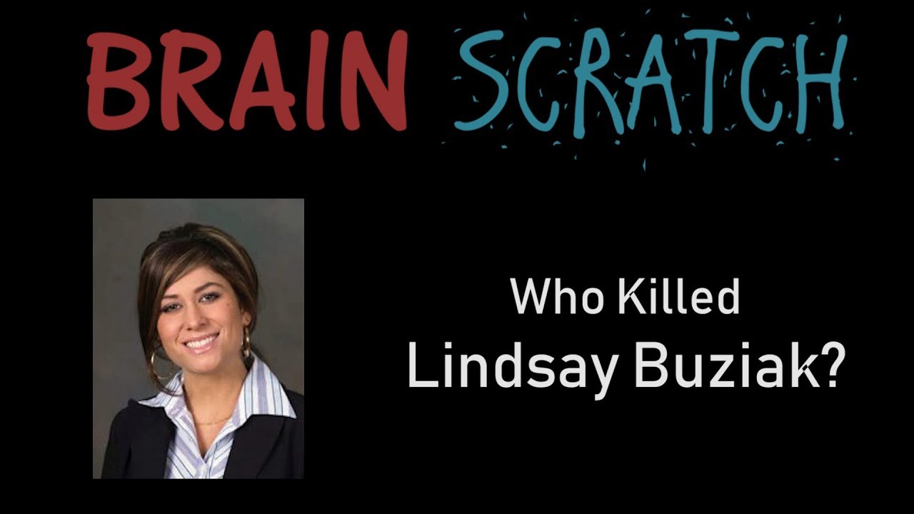 BrainScratch: Who Killed Lindsay Buziak - Part 1
