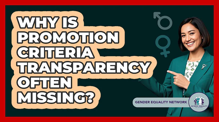 Why Is Promotion Criteria Transparency Often Missing? - Gender Equality Network