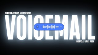LYRICS VIDEO|"VOICEMAIL"|BY DADDYPHATSNAPS FT. KEETHEWEEB [UNOFFICIAL]