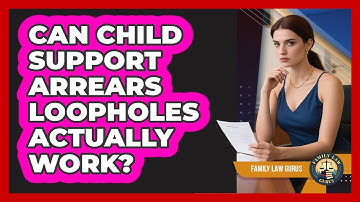 Can Child Support Arrears Loopholes Actually Work? - Family Law Gurus