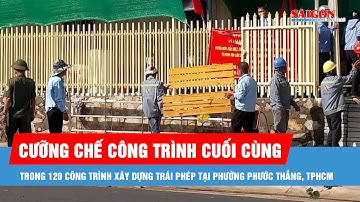 Cưỡng chế trường hợp cuối cùng trong 120 công trình vi phạm xây dựng tại phường Phước Thắng, TPHCM
