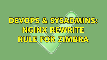 DevOps & SysAdmins: Nginx rewrite rule for Zimbra