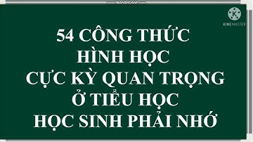 54 CÔNG THỨC TOÁN HÌNH HỌC CỰC KỲ QUAN TRỌNG Ở TIỂU HỌC .