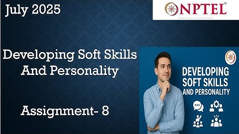 Developing Soft Skills and Personality Nptel Assignment 8 Week 8 | July 2025 | NPTEL ASSIGNMENT