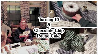 Chocolate Chip Pound Cake Recipe | Start of the Birthday Season | Someone's 18!