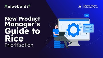 RICE Prioritization Framework: How New Product Managers Can Prioritize Features Effectively