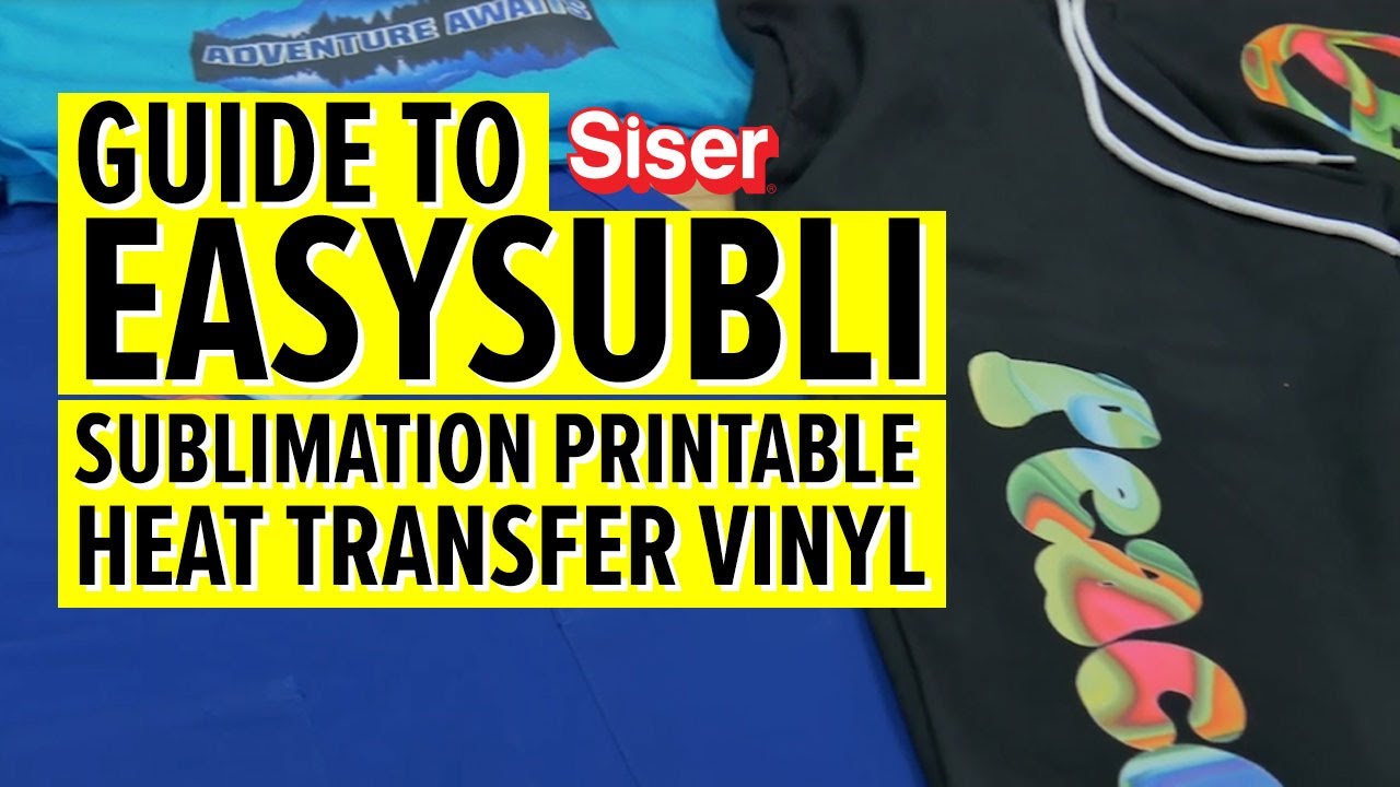 Siser EasySubli HTV: Everything You Want to Know About Sublimation