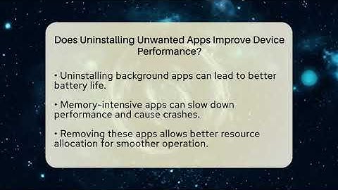 Does Uninstalling Unwanted Apps Improve Device Performance? - Get Rid Of Guide