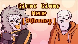 Gimme Gimme | meme [BQhoney]