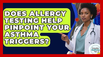 Does Allergy Testing Help Pinpoint Your Asthma Triggers? - Everyday Asthma Tips