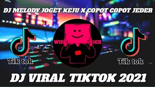 DJ MELODY JOGET KEJU X COPOT COPOT JEDER SLOW BEAT YANG TERVIRAL DI TIKTOK TERBARU 2021