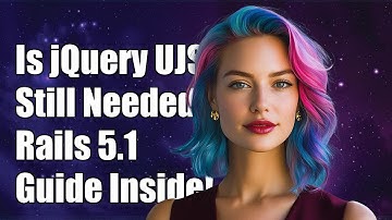 Is require jquery_ujs Still Necessary in Rails 5.1? A Comprehensive Guide