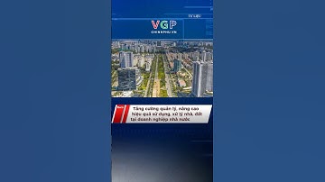 Tăng cường quản lý, nâng cao hiệu quả sử dụng, xử lý nhà, đất tại doanh nghiệp nhà nước