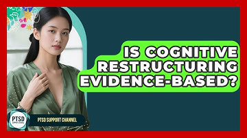 Is Cognitive Restructuring Evidence-Based? - PTSD Support Channel