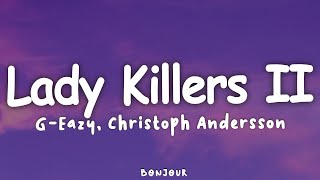 G-Eazy - Lady Killers II (Christoph Andersson Remix) (Lyrics)