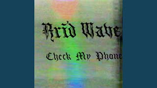 Vignette de la vidéo "Arid Wave - Check My Phone"