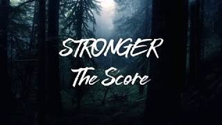The Score - Stronger ( Lyrics Video )