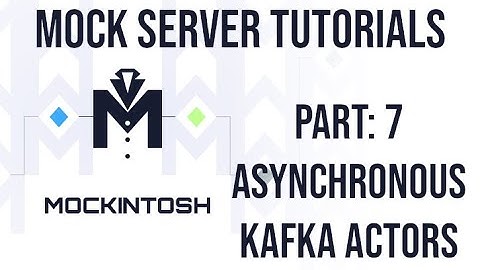 Mockintosh Features Overview - #7: Asynchronous Kafka Actors