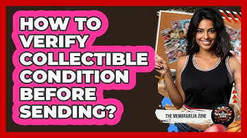 How To Verify Collectible Condition Before Sending?
