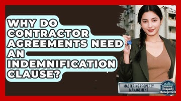 Why Do Contractor Agreements Need An Indemnification Clause? - Mastering Property Management