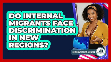 Do Internal Migrants Face Discrimination In New Regions? - Demographic Data Answers