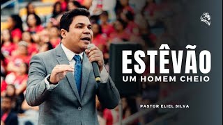 Pr. Eliel Silva | Estêvão, Um Homem Cheio do Espírito Santo | UMADECARP 2023