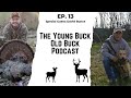 The Young Buck - Old buck Podcast Ep 13: Special Guest Dave Bunce