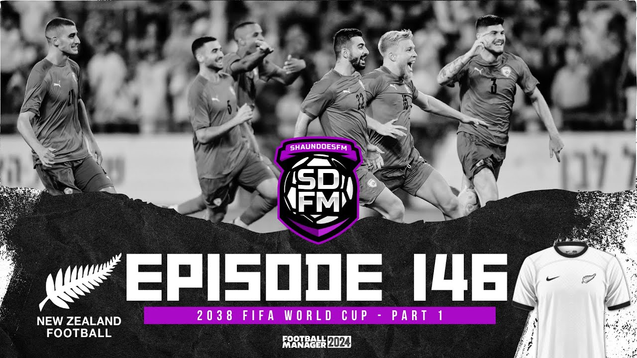 2038 FIFA WORLD CUP - PART 1 - NZ BUILD A NATION FM24 | Episode 146 ...