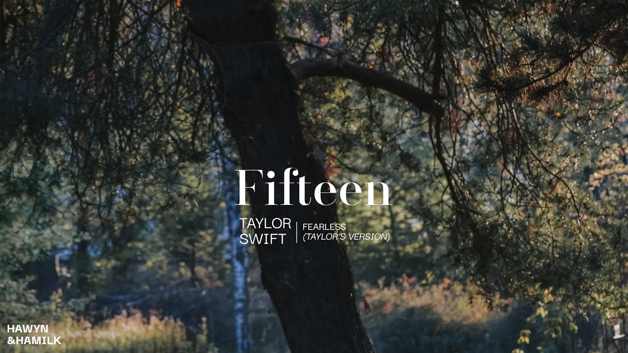 • Vietsub/Lyrics • Taylor Swift 'Fifteen (Taylor's Version)' | Hawyn & Hamilk