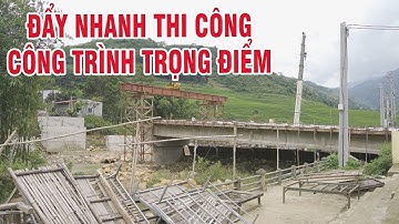 Bát Xát đẩy nhanh tiến độ thi công các công trình trọng điểm | THLC