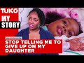 Stop telling me to give up on my daughter, I will not let her go- Ruth | Tuko TV