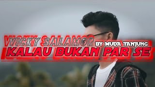 DJ VIRAL ❗❗❗ VICKY SALAMOR - KALAU BUKAN PAR SE [ M.TANJUNG™] NEW RMX 2K23 ❗❗❗FULL BASS🔥🔥🔥