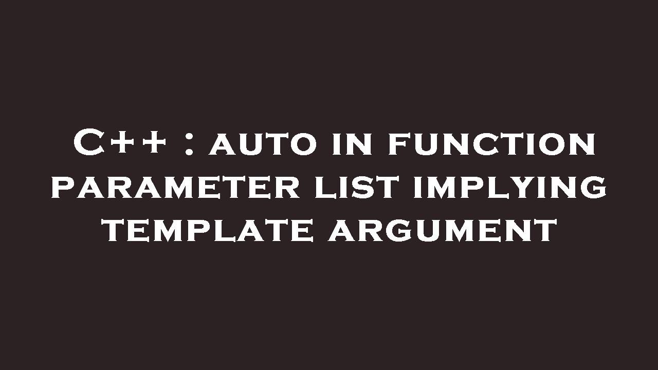 C++ : auto in function parameter list implying template argument - YouTube
