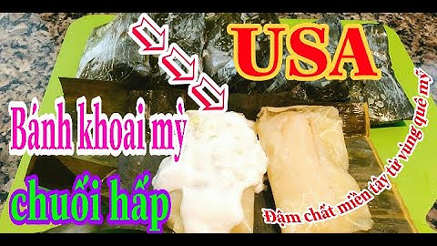 Ẩm thực việt||Bánh khoai mì chuối hấp miền tây/steam cassava with banana||Ẩm thực và cuộc sống ở mỹ