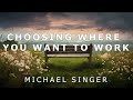 Michael singer  choosing where you want to work