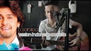 o sahiba o sahiba|acoustic - (lirik) | cover - kiki tickler