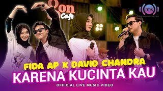 Fida AP X David Chandra - Karena Kucinta Kau (Official Music Video) | Live Version
