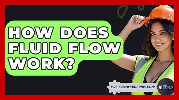 How Does Fluid Flow Work? - Civil Engineering Explained
