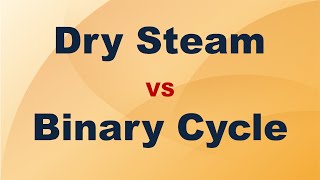 Dry Steam VS Binary Cycle Power Plants