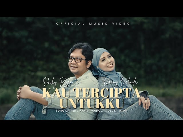 Vanny Vabiola Ft. Decky Ryan - Kau Tercipta Untukku (Official Music Video) class=