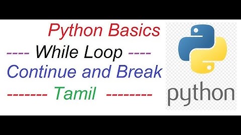Python Basics || While Loop || continue & break statement || [TAMIL]