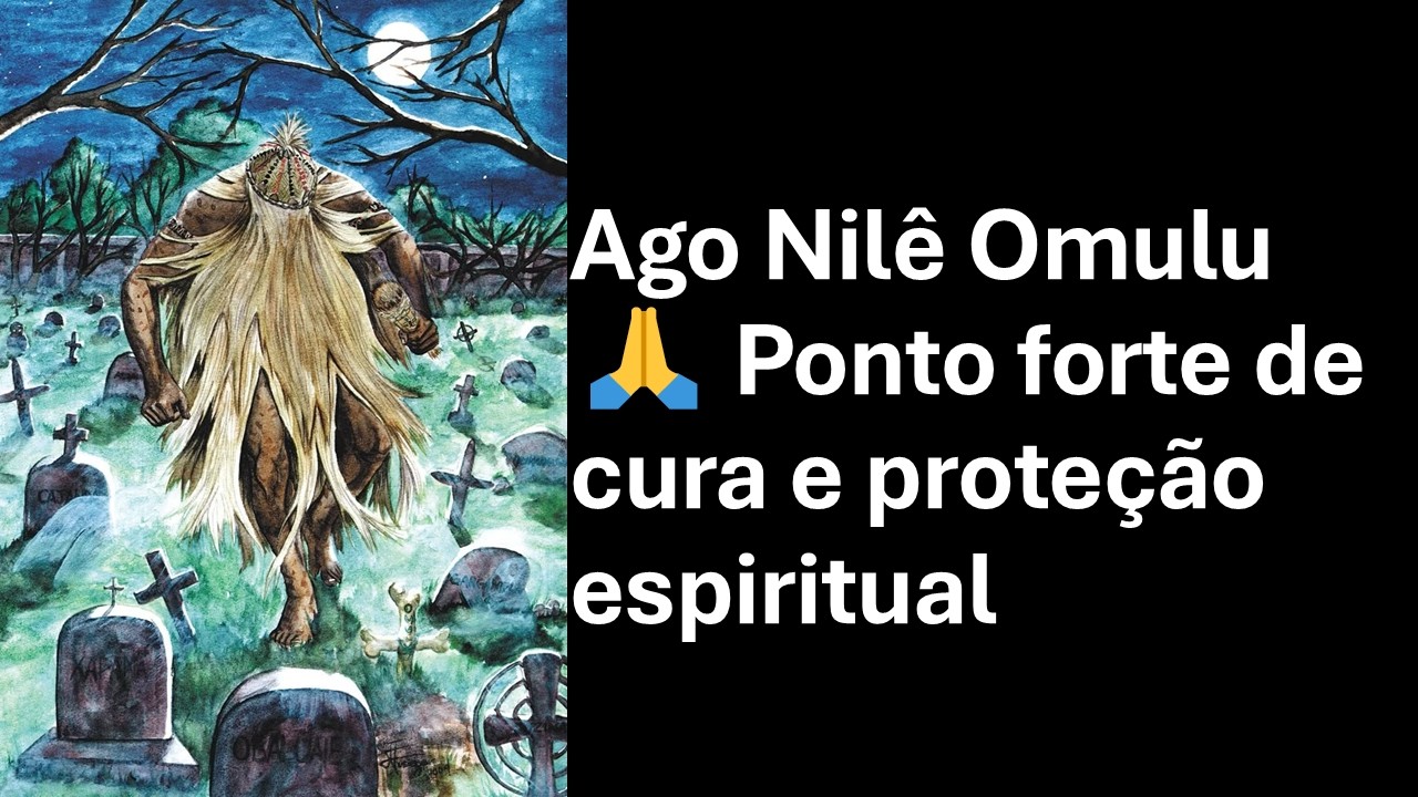 Ago Nilê Omulu 🙏 Ponto forte de cura e proteção espiritual