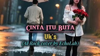 Download Lagu Cinta Itu Buta – UK’s | AI Rock Cover MP3
