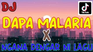 DJ DAPA MALARIA X NGANA DENGAR NI LAGU 🎶 VIRAL TIK TOK YANG KALIAN CARI