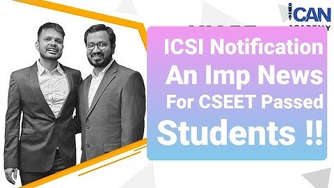 ICSI Notification, An Imp News For CSEET Passed Students !!